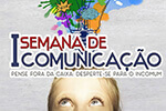 I  Semana de Comunicação